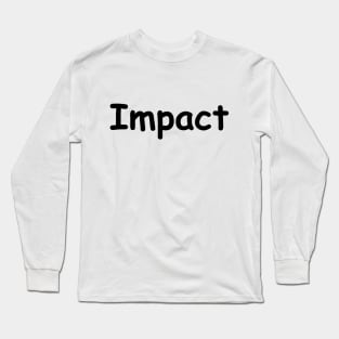 Impact not in Impact Long Sleeve T-Shirt